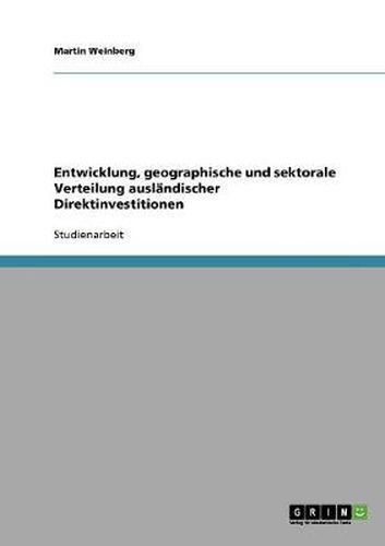 Cover image for Entwicklung, geographische und sektorale Verteilung auslandischer Direktinvestitionen