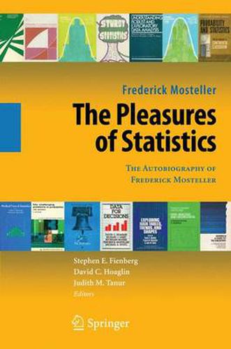 The Pleasures of Statistics: The Autobiography of Frederick Mosteller