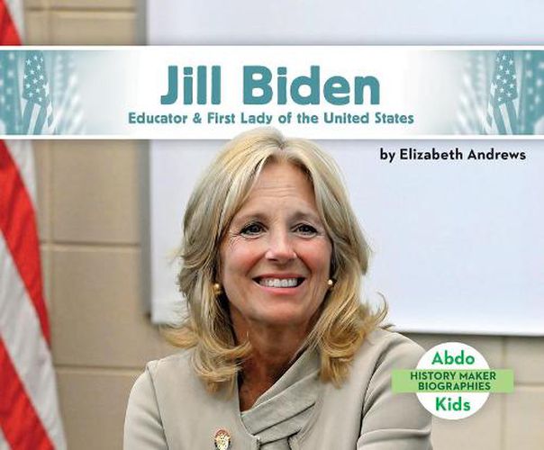 Cover image for Jill Biden: Educator & First Lady of the United States