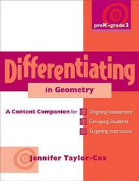Cover image for Differentiating in Geometry, Prek-Grade 2: A Content Companionfor Ongoing Assessment, Grouping Students, Targeting Instruction, and Adjusting Levels of Cognitive Demand