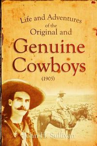 Cover image for Life and Adventures of the Original and Genuine Cowboys