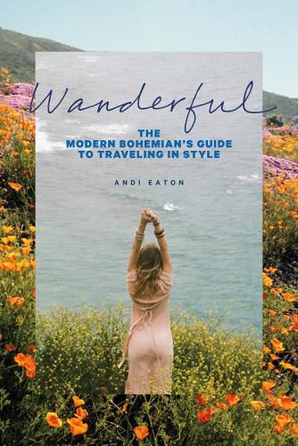 Cover image for Wanderful: The Modern Bohemian's Guide to Traveling in Style