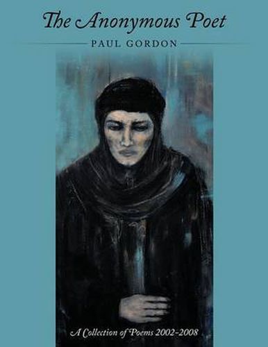 Cover image for The Anonymous Poet: A Collection of Poems from 2002 - 2008