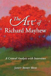 Cover image for The Art of Richard Mayhew: A Critical Analysis with Interviews