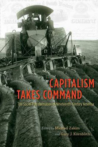 Cover image for Capitalism Takes Command: The Social Transformation of Nineteenth-century America