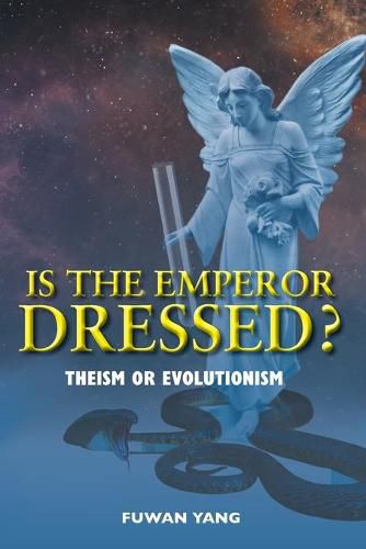 Cover image for Is The Emperor Dressed?: Theism or Evolutionism