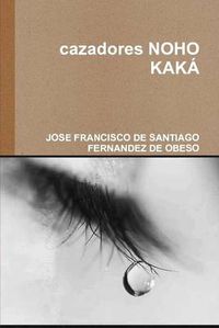 Cover image for Cazadores Noho Kaka