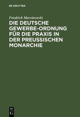 Cover image for Die deutsche Gewerbe-Ordnung fur die Praxis in der preussischen Monarchie