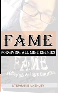 Cover image for Fame: Forgiving All Mine Enemies
