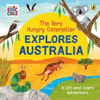 Cover image for The Very Hungry Caterpillar Explores Australia