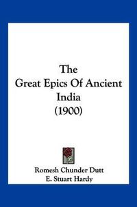 Cover image for The Great Epics of Ancient India (1900)