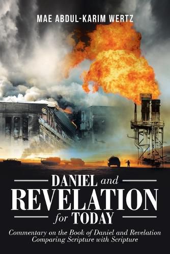 Cover image for Daniel and Revelation for Today: Commentary on the Book of Daniel and Revelation: Comparing Scripture with Scripture