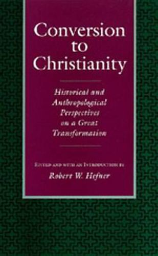 Conversion to Christianity: Historical and Anthropological Perspectives on a Great Transformation