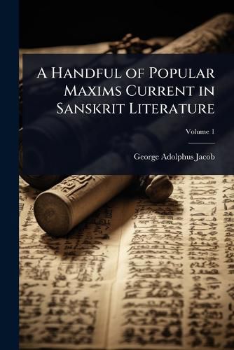 Cover image for A Handful of Popular Maxims Current in Sanskrit Literature