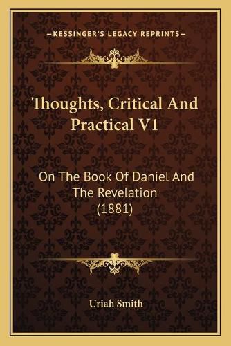 Cover image for Thoughts, Critical and Practical V1: On the Book of Daniel and the Revelation (1881)