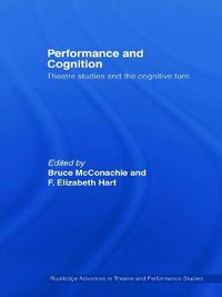 Cover image for Performance and Cognition: Theatre Studies and the Cognitive Turn