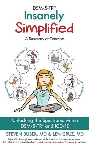 Cover image for DSM-5-TR Insanely Simplified: Unlocking the Spectrums within DSM-5-TR and ICD-10