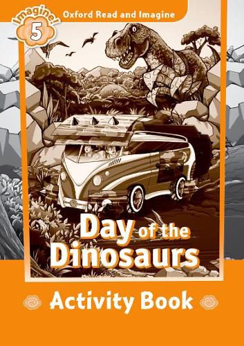 Cover image for Oxford Read and Imagine: Level 5:: Day of the Dinosaurs activity book