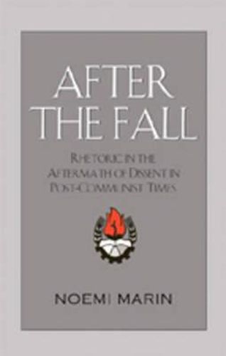 Cover image for After the Fall: Rhetoric in the Aftermath of Dissent in Post-Communist Times