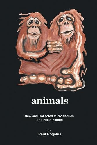 Cover image for animals: New and Collected Micro Stories and Flash Fiction