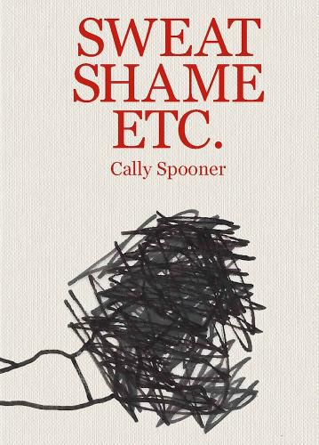 Cally Spooner: Sweat Shame Etc.