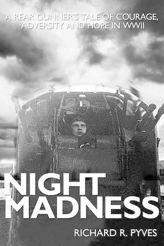 Cover image for Night Madness: A Rear Gunner's Story of Love, Courage, and Hope in World War II