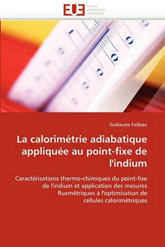 Cover image for La Calorim Trie Adiabatique Applique Au Point-Fixe de L'Indium