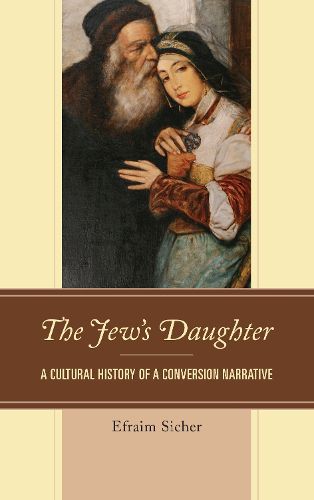 Cover image for The Jew's Daughter: A Cultural History of a Conversion Narrative