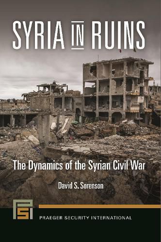 Cover image for Syria in Ruins: The Dynamics of the Syrian Civil War