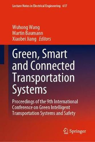 Cover image for Green, Smart and Connected Transportation Systems: Proceedings of the 9th International Conference on Green Intelligent Transportation Systems and Safety