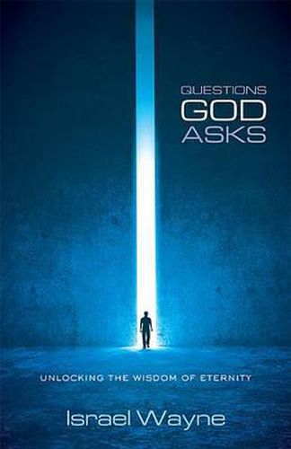 Cover image for Questions God Asks: Unlocking the Wisdom of Eternity