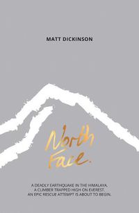 Cover image for North Face: A deadly earthquake in the Himalaya. A climber trapped high on Everest. An epic rescue attempt is about to begin.