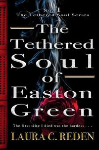 Cover image for The Tethered Soul of Easton Green: The Tethered Soul Series