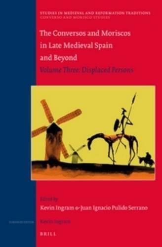 Cover image for The Conversos and Moriscos in Late Medieval Spain and Beyond: Volume 3. Displaced Persons