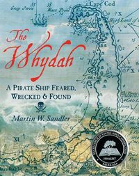 Cover image for The Whydah: A Pirate Ship Feared, Wrecked, and Found