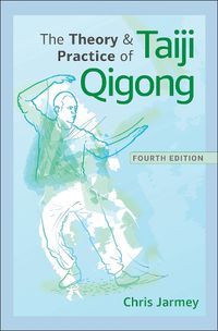 Cover image for The Theory and Practice of Taiji Qigong