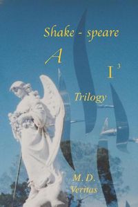 Cover image for Shakespeare AI Trilogy: Soul of the Iconcurchaic Age in Black, White & Gray