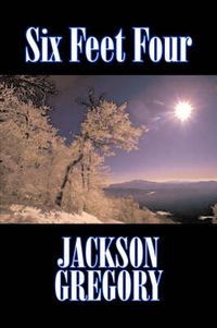 Cover image for Six Feet Four by Jackson Gregory, Fiction, Westerns, Historical