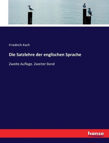 Cover image for Die Satzlehre der englischen Sprache: Zweite Auflage. Zweiter Band