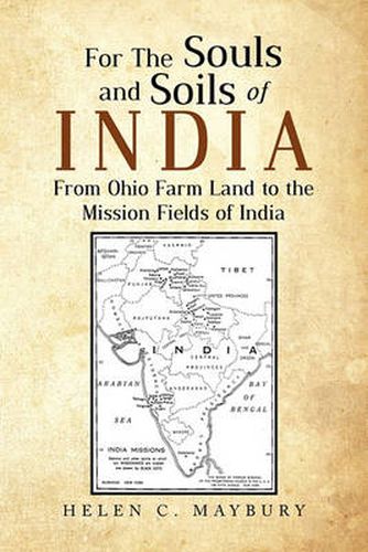 Cover image for For The Souls and Soils of India: From Ohio Farm Land to the Mission Fields of India