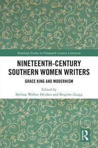 Cover image for Nineteenth-Century Southern Women Writers: Grace King and Modernism