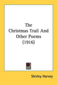 Cover image for The Christmas Trail and Other Poems (1916)