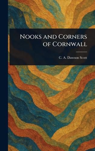 Cover image for Nooks and Corners of Cornwall