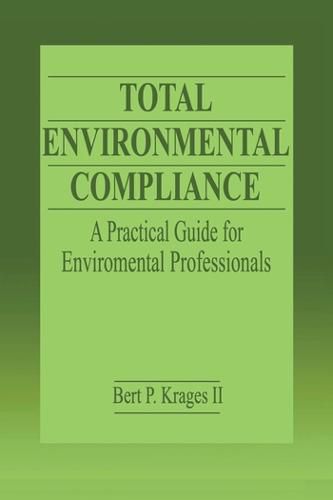 Cover image for Total Environmental Compliance: A Practical Guide for Environmental Professionals