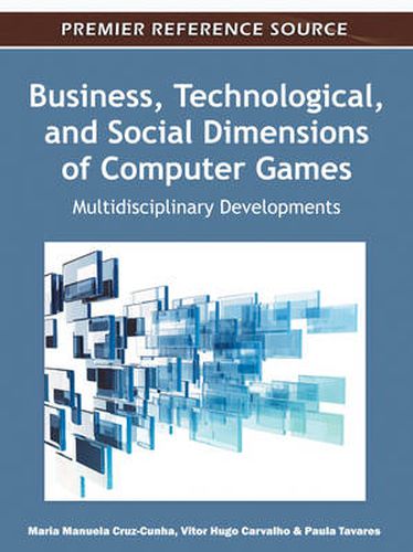 Cover image for Business, Technological, and Social Dimensions of Computer Games: Multidisciplinary Developments