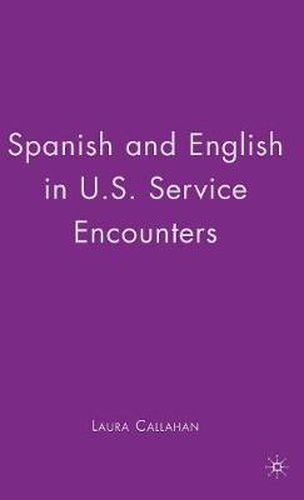 Cover image for Spanish and English in U.S. Service Encounters