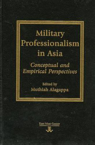 Cover image for Military Professionalism in Asia: Conceptual and Empirical Perspectives