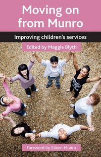 Cover image for Moving on from Munro: Improving Children's Services