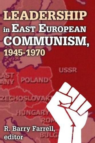 Cover image for Leadership in East European Communism, 1945-1970