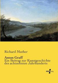 Cover image for Anton Graff: Ein Beitrag zur Kunstgeschichte des achtzehnten Jahrhunderts